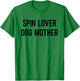 Spin Lover Dog Mother Funny Workout Gym Spinning Class Gift Men Women T-Shirt - T-Shirt | Irish Green