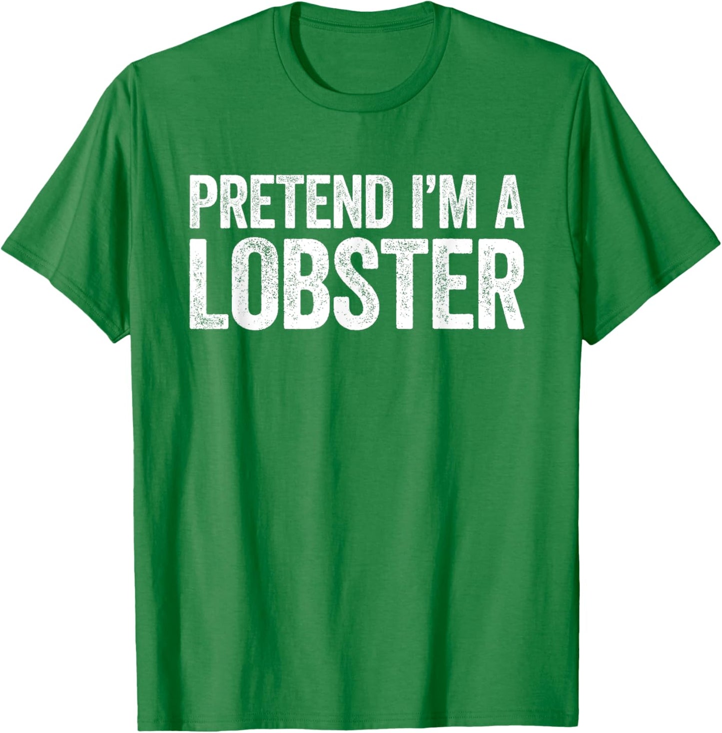 Pretend I'm A Lobster Matching Lobster Costume Shirt T-Shirt - T-Shirt | Irish Green