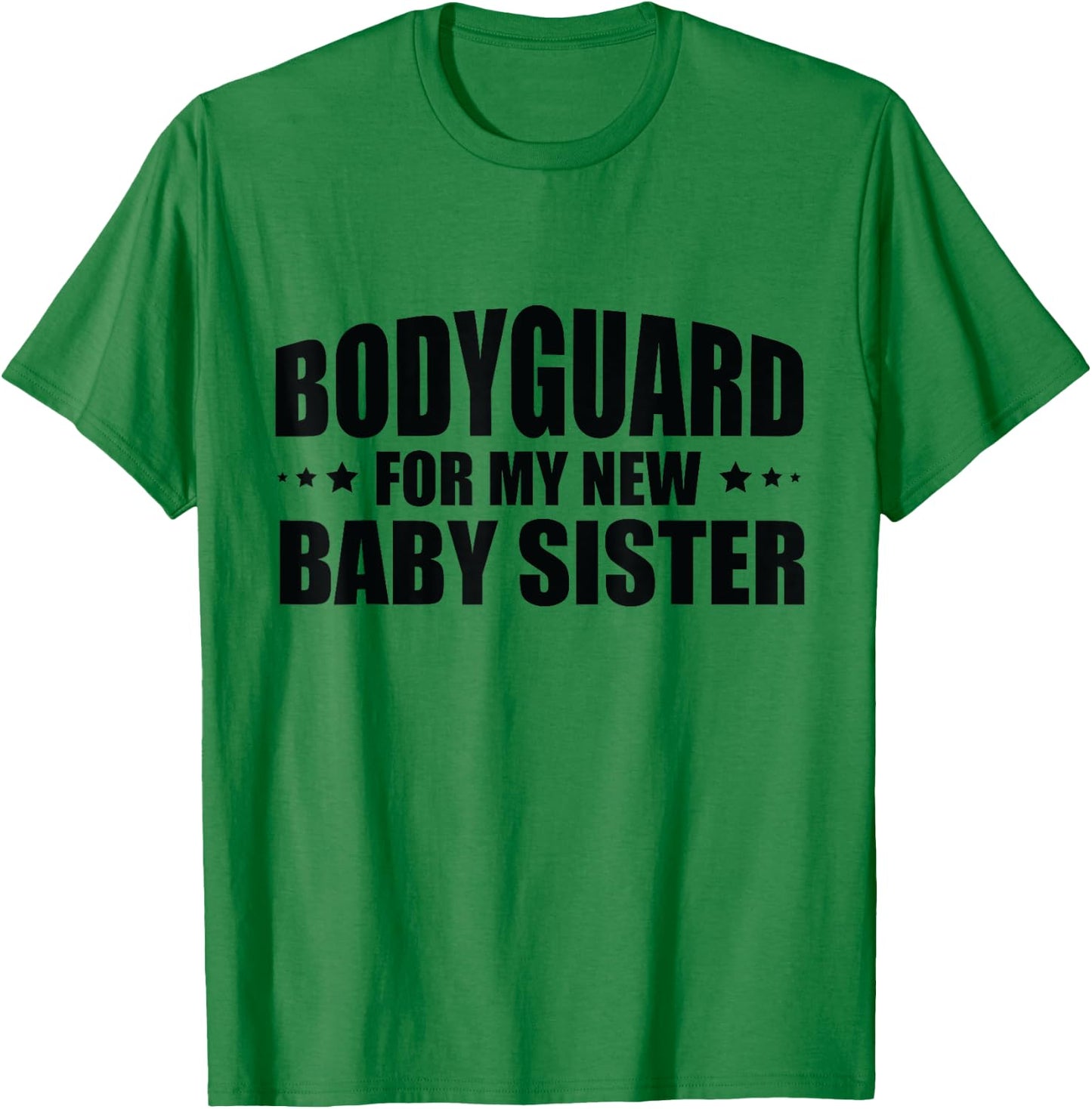 Big Brother Security Bodyguard For My New Baby Sister T-Shirt - T-Shirt | Irish Green