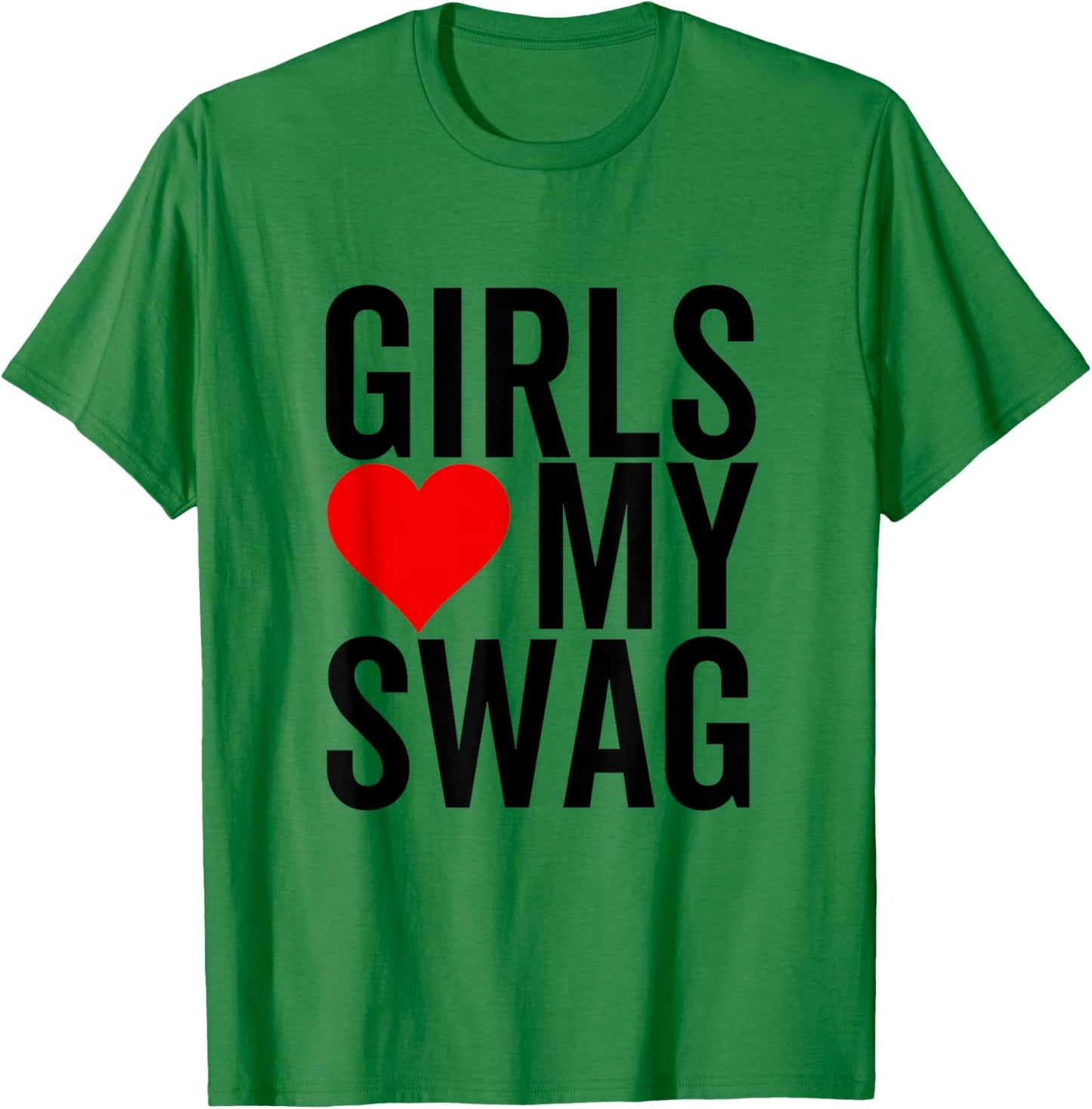 Girls Love My Swag Heart Funny Hip Hop T-Shirt - T-Shirt | Irish Green