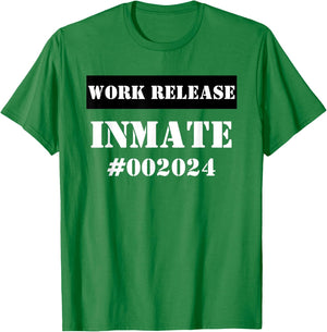 Work Release Inmate funny sarcastic 2024 Retirement T-Shirt - T-Shirt | Irish Green