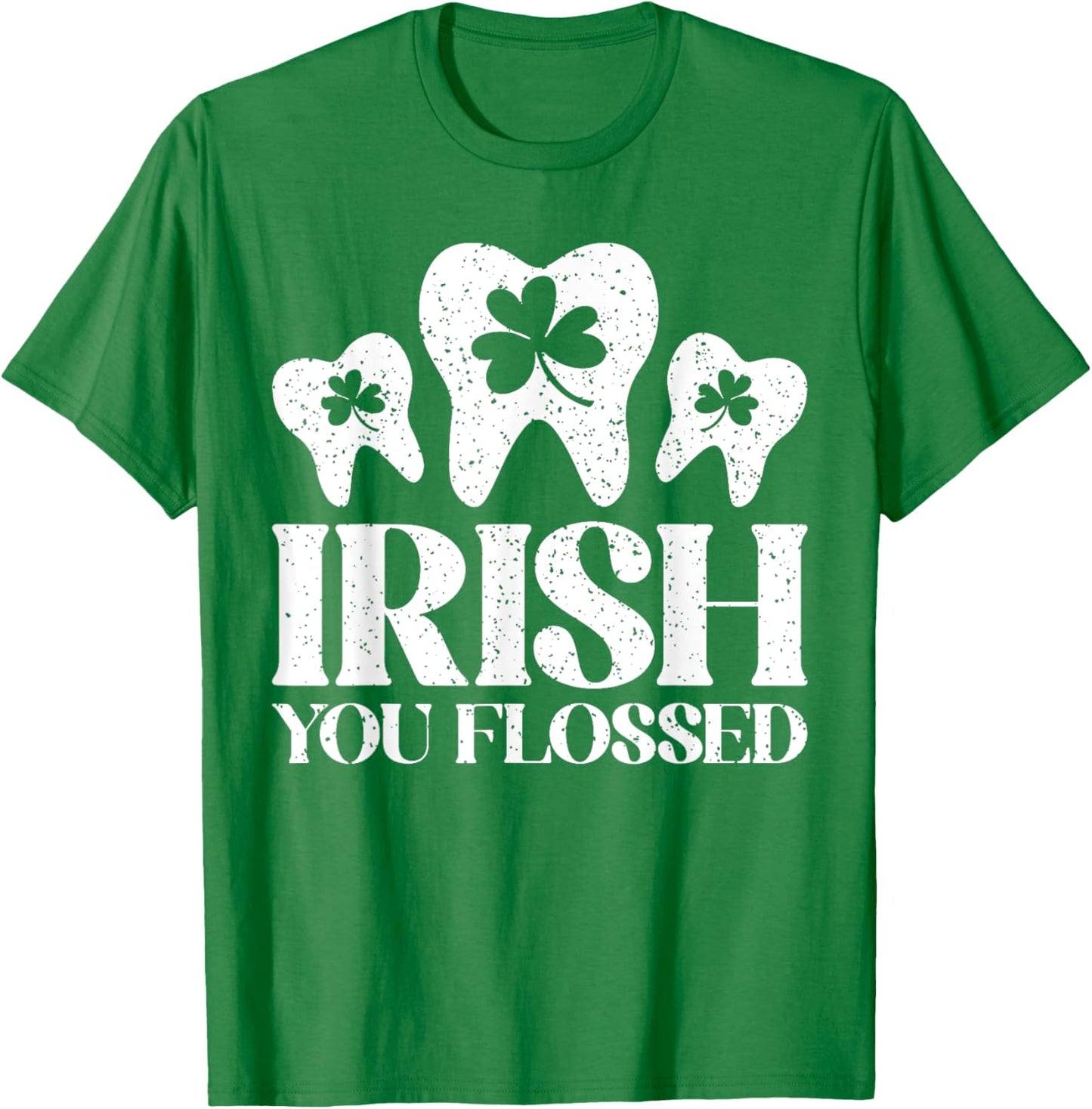 Irish You Flossed St Patricks Day Dentist Dental Assistant T-Shirt - T-Shirt | Irish Green