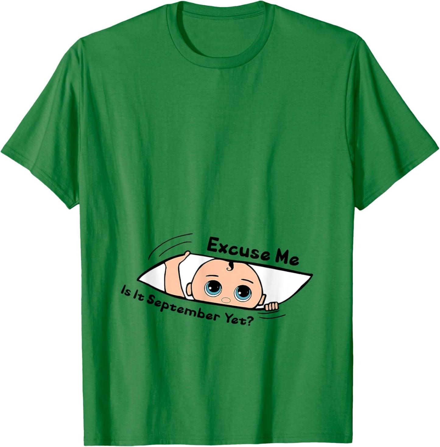 Excuse Me Is It September Yet Pregnancy Baby Announcement T-Shirt - T-Shirt | Irish Green