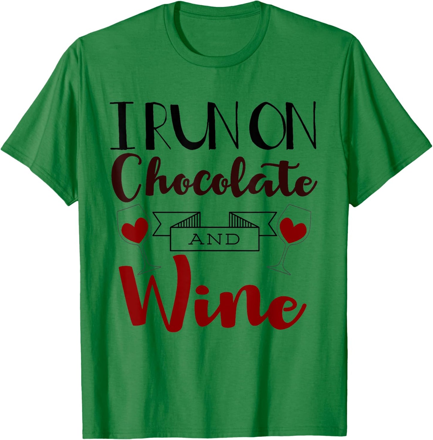 I Run On Chocolate and Wine Funny Gift Chocolate T-Shirt - T-Shirt | Irish Green