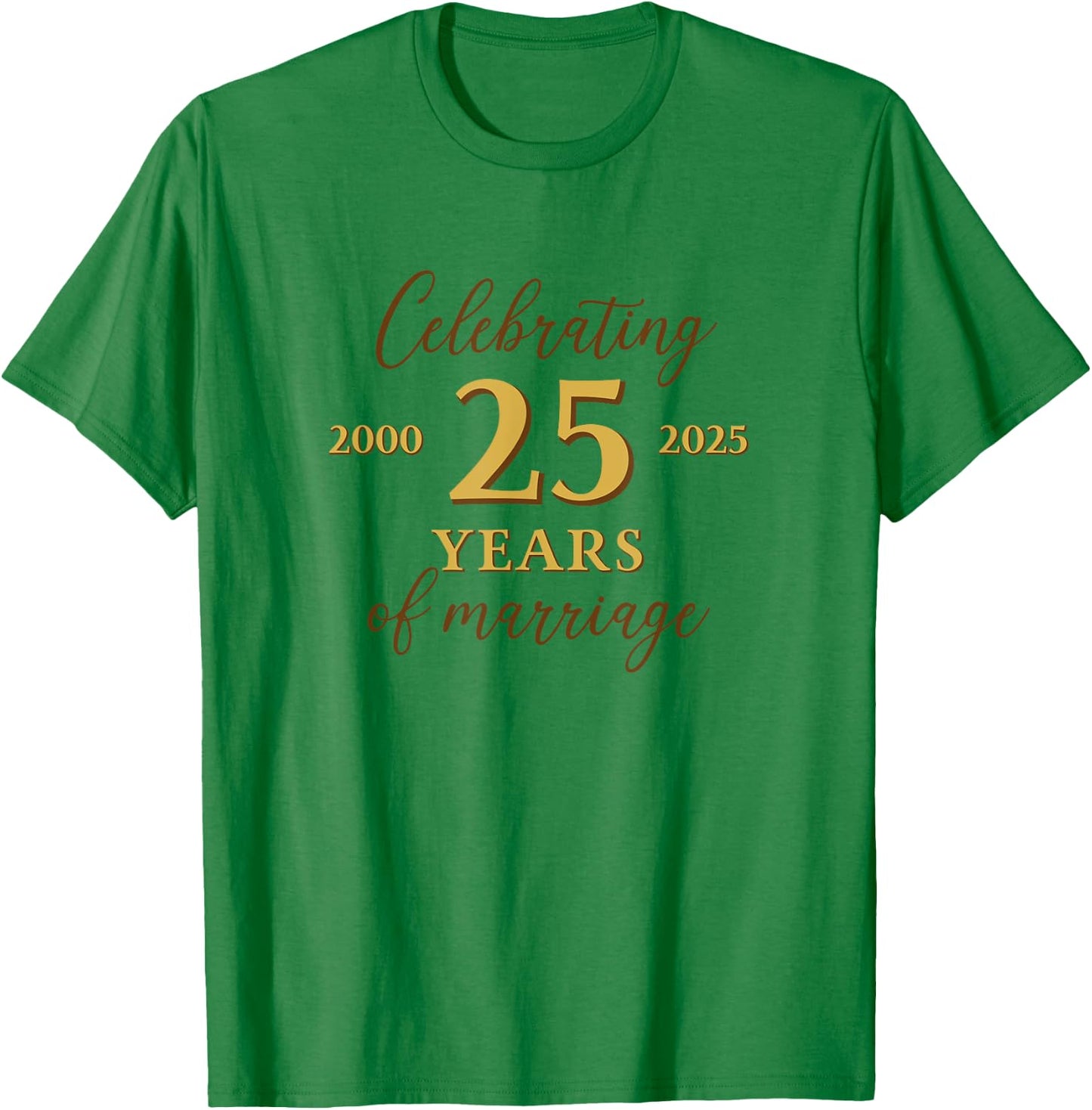 Funny 25 Years of Marriage 2000 25th Wedding Anniversary T-Shirt - T-Shirt | Irish Green