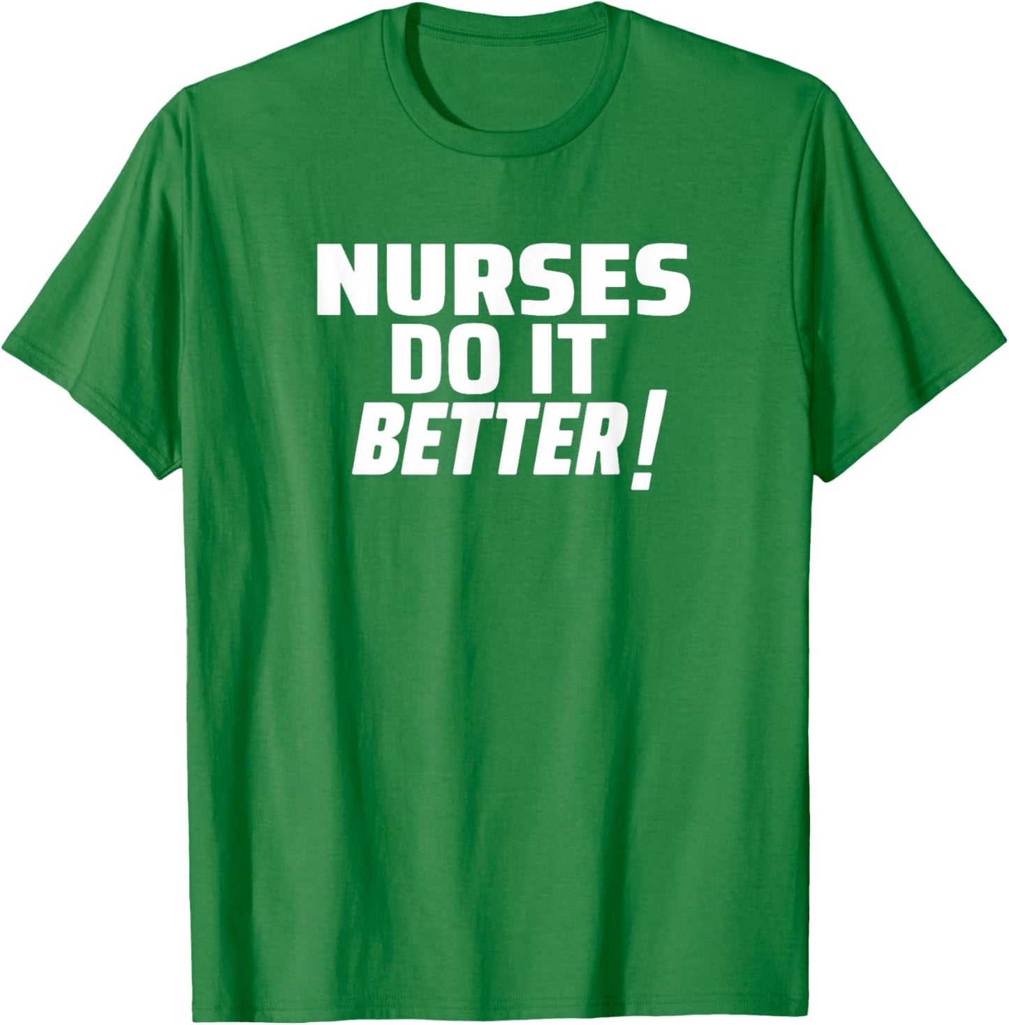 NURSES DO IT BETTER as worn by lead singer Robert Plant T-Shirt - T-Shirt | Irish Green