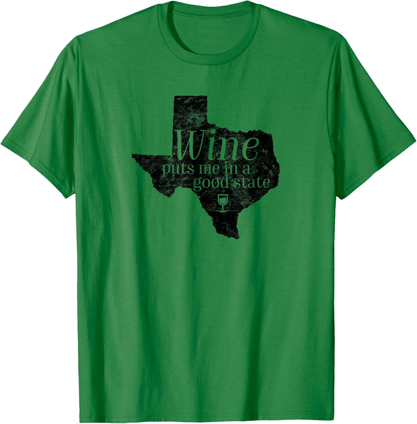 Wine Puts Me In A Good State Texas Lover Funny Texan Gift T-Shirt - T-Shirt | Irish Green