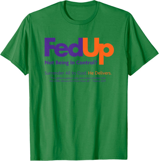 Christian Shirt - Fed Up Surrender All to God He Delivers T-Shirt - T-Shirt | Irish Green