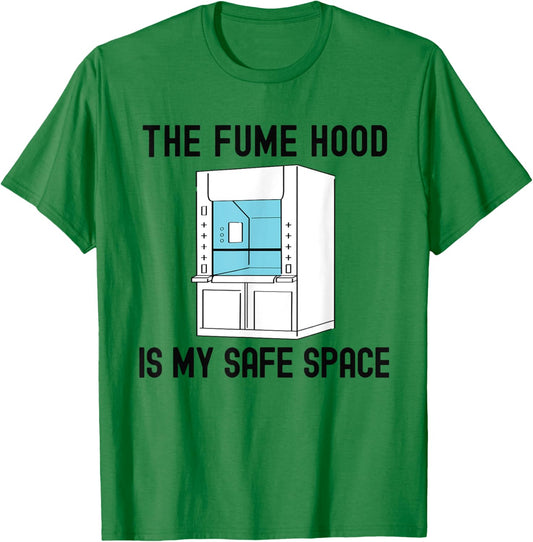 The Fume Hood Is My Safe Space | Funny Laboratory Week T-Shirt - T-Shirt | Irish Green