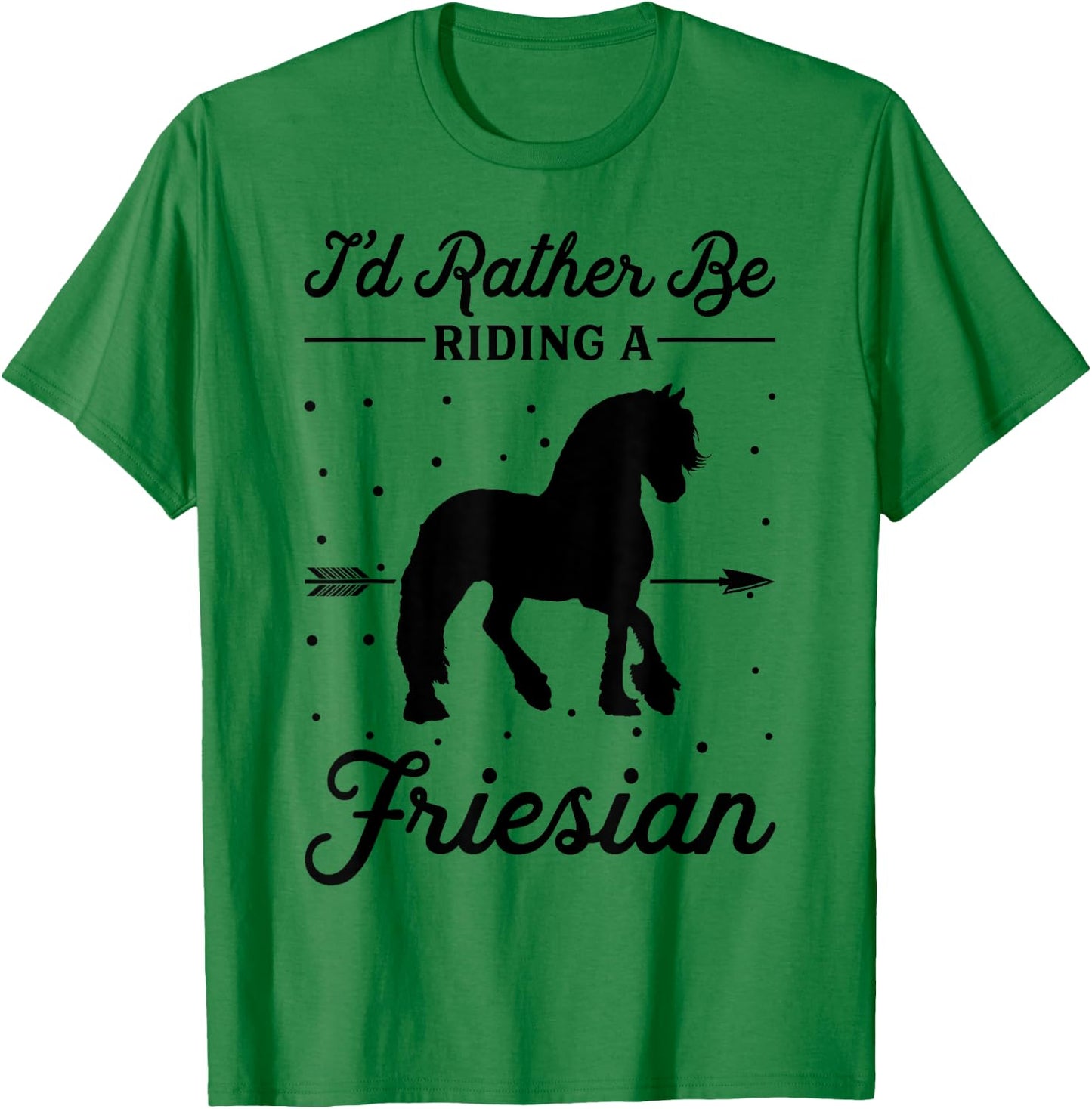 Horse Ride - I'd Rather Be Riding An Friesian T-Shirt - T-Shirt | Irish Green
