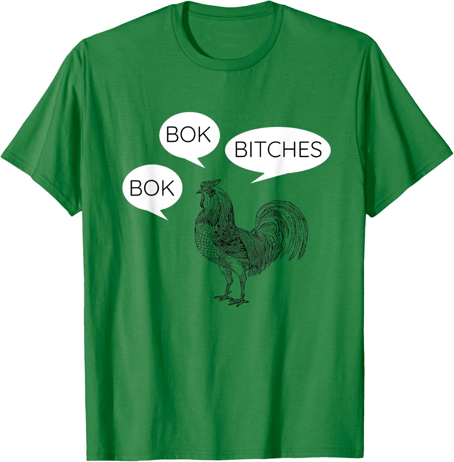 Funny Chicken Bok Bok Bitches Rooster T-Shirt - T-Shirt | Irish Green