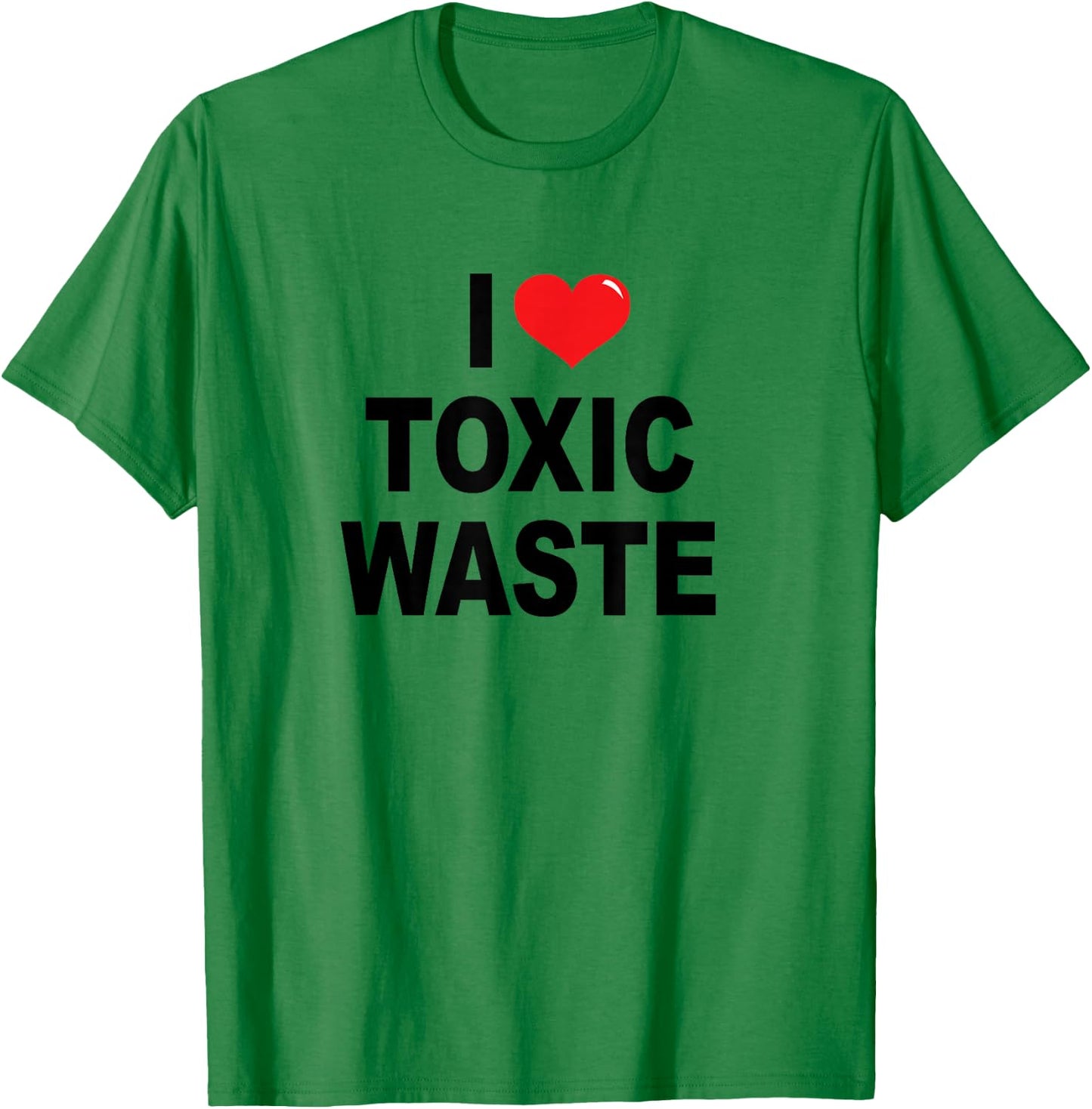 I Love Toxic Waste T-Shirt - T-Shirt | Irish Green