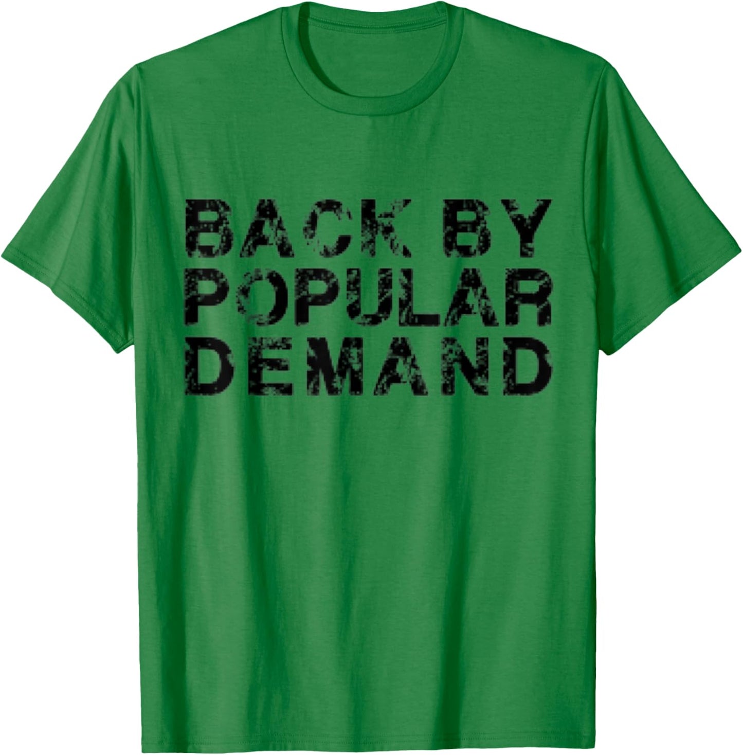 Back by Popular Demand T-Shirt - T-Shirt | Irish Green