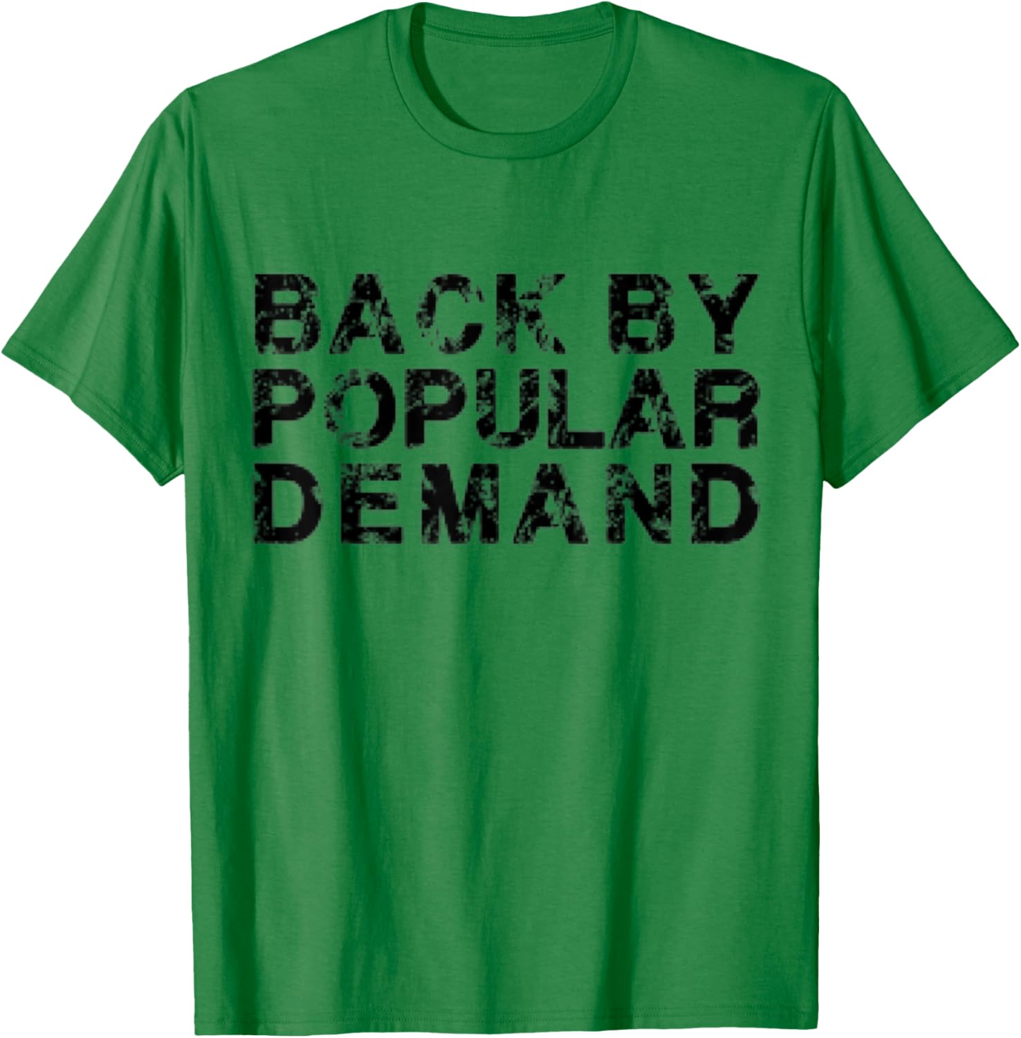 Back by Popular Demand T-Shirt - T-Shirt | Irish Green