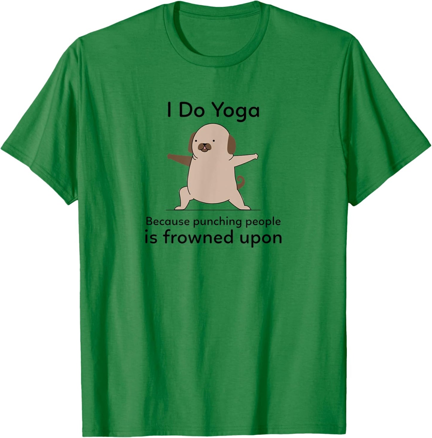 I Do Yoga Because Punching People Is Frowned Upon Funny Yoga T-Shirt - T-Shirt | Irish Green