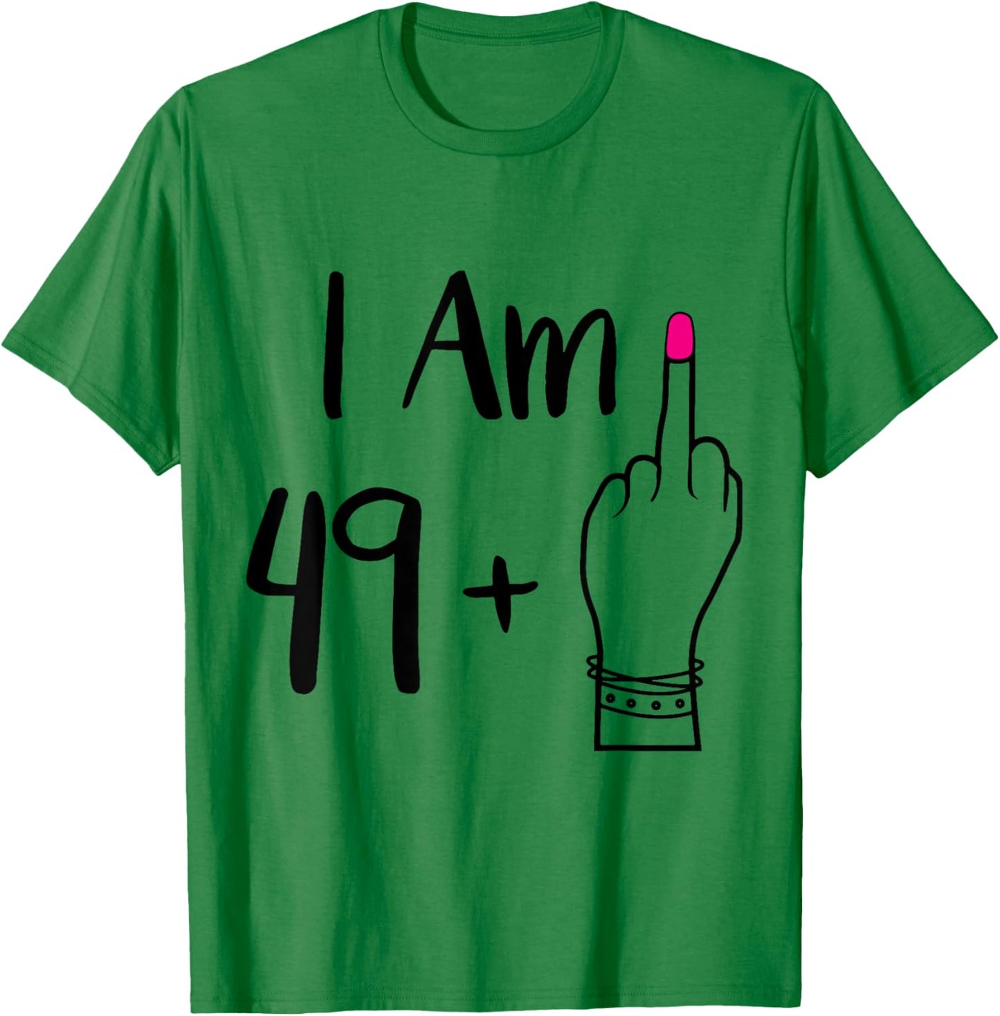 funny I Am 49 Plus 1 Middle Finger For A 50th women 50 old T-Shirt - T-Shirt | Irish Green