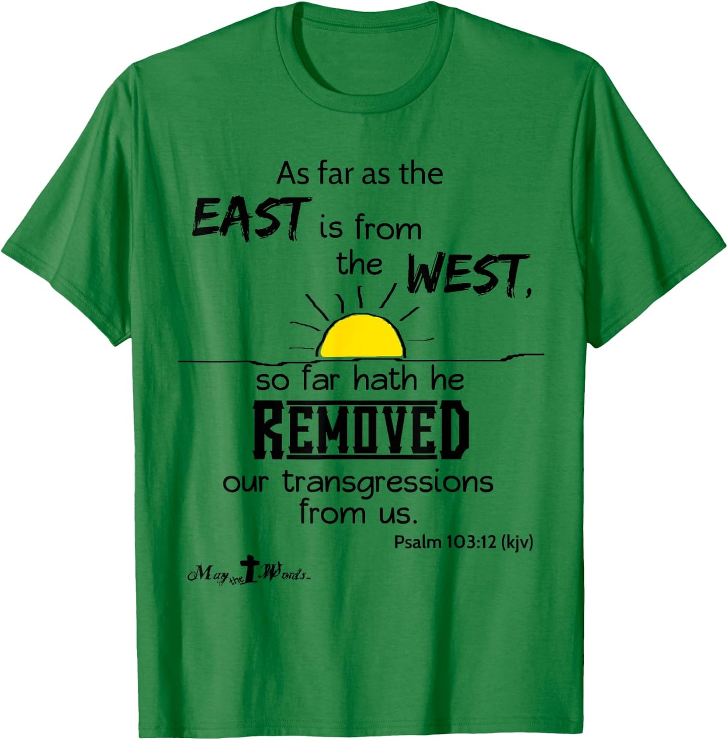 As far as the east is from the west Psalm 103:12 Christian T-Shirt - T-Shirt | Irish Green