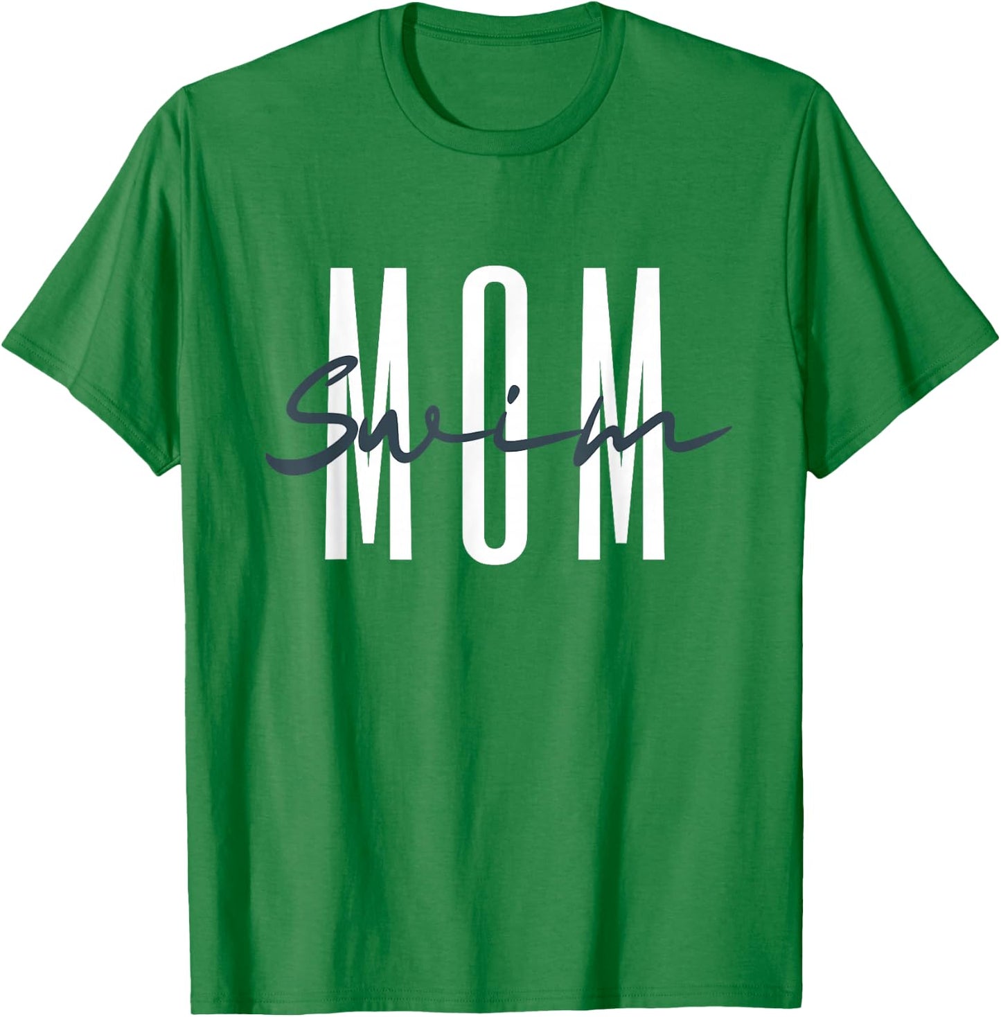 Swim Mom Swim Mama Swim Team Swimmers Mother T-Shirt - T-Shirt | Irish Green