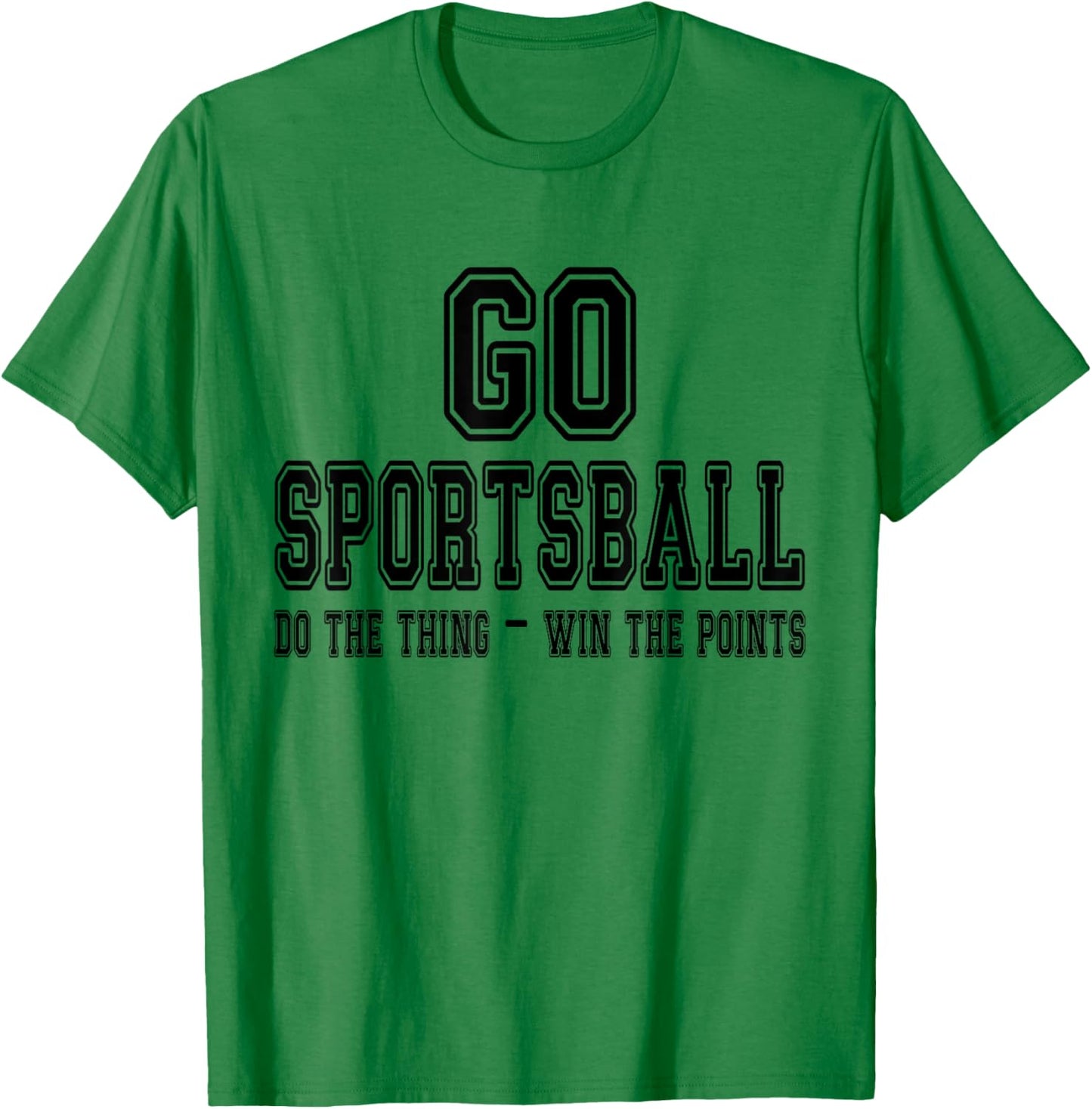 Go Sportsball! Do the Thing Win The Points - Funny Sports T-Shirt - T-Shirt | Irish Green