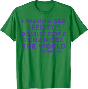 I Wanna See Feisty Disabled People Change The World T-Shirt - T-Shirt | Irish Green