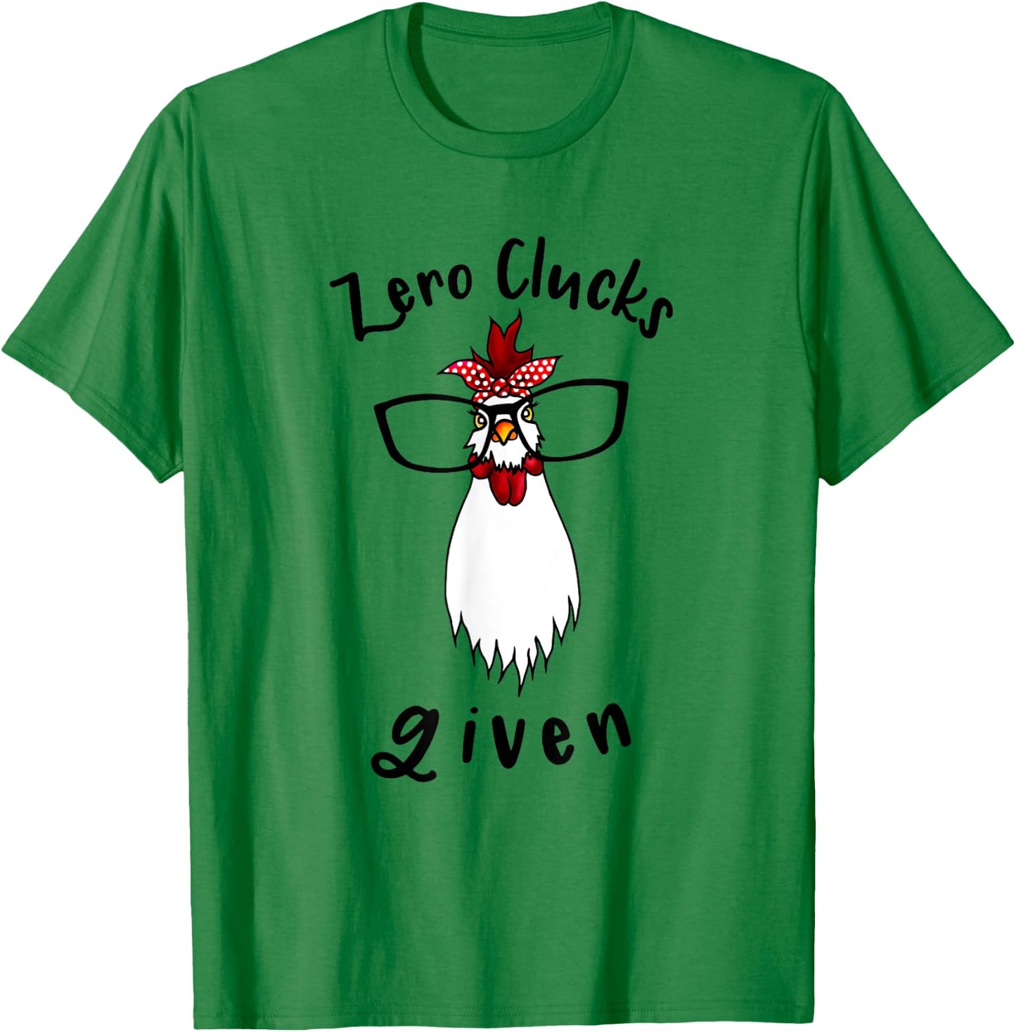 Zero Clucks Given Chicken Lover Rooster Farmer Funny Farm T-Shirt - T-Shirt | Irish Green