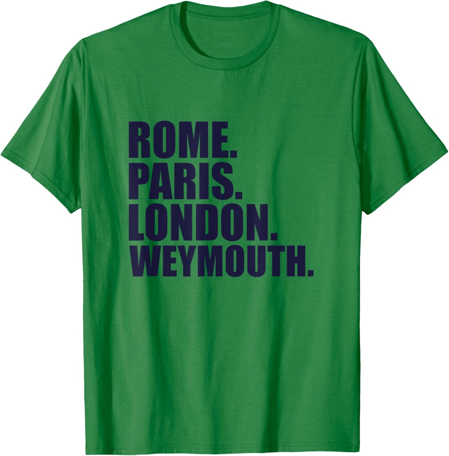 Rome Paris London Weymouth - Fun Cities Travel T-Shirt - T-Shirt | Irish Green