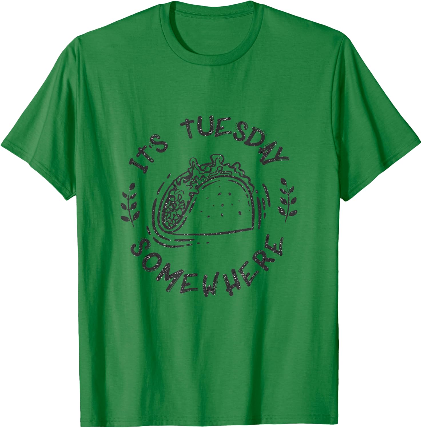 Its Tuesday Somewhere Shirt Funny Taco Night T-Shirt - T-Shirt | Irish Green
