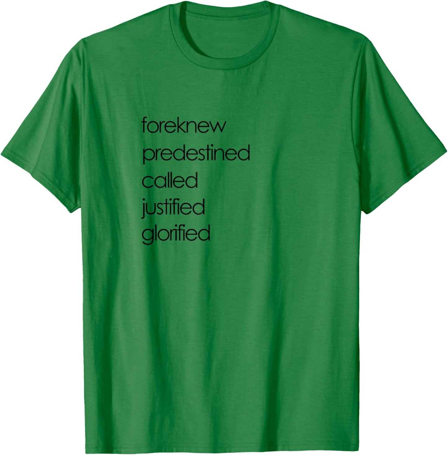 Foreknew Predestined Called Justified Glorified Romans 8 T-Shirt - T-Shirt | Irish Green