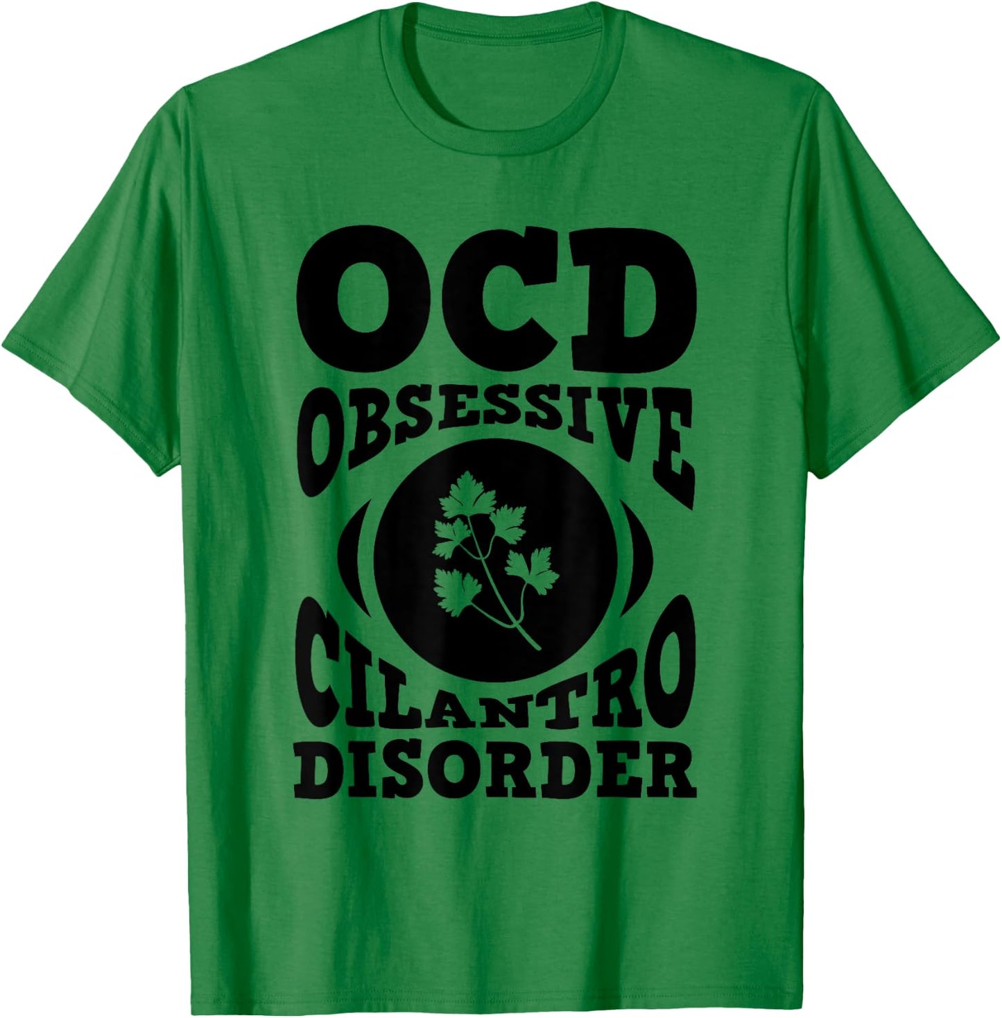 OCD Cilantro Shirt Herb Garden Gift Culinary Student T-Shirt - T-Shirt | Irish Green