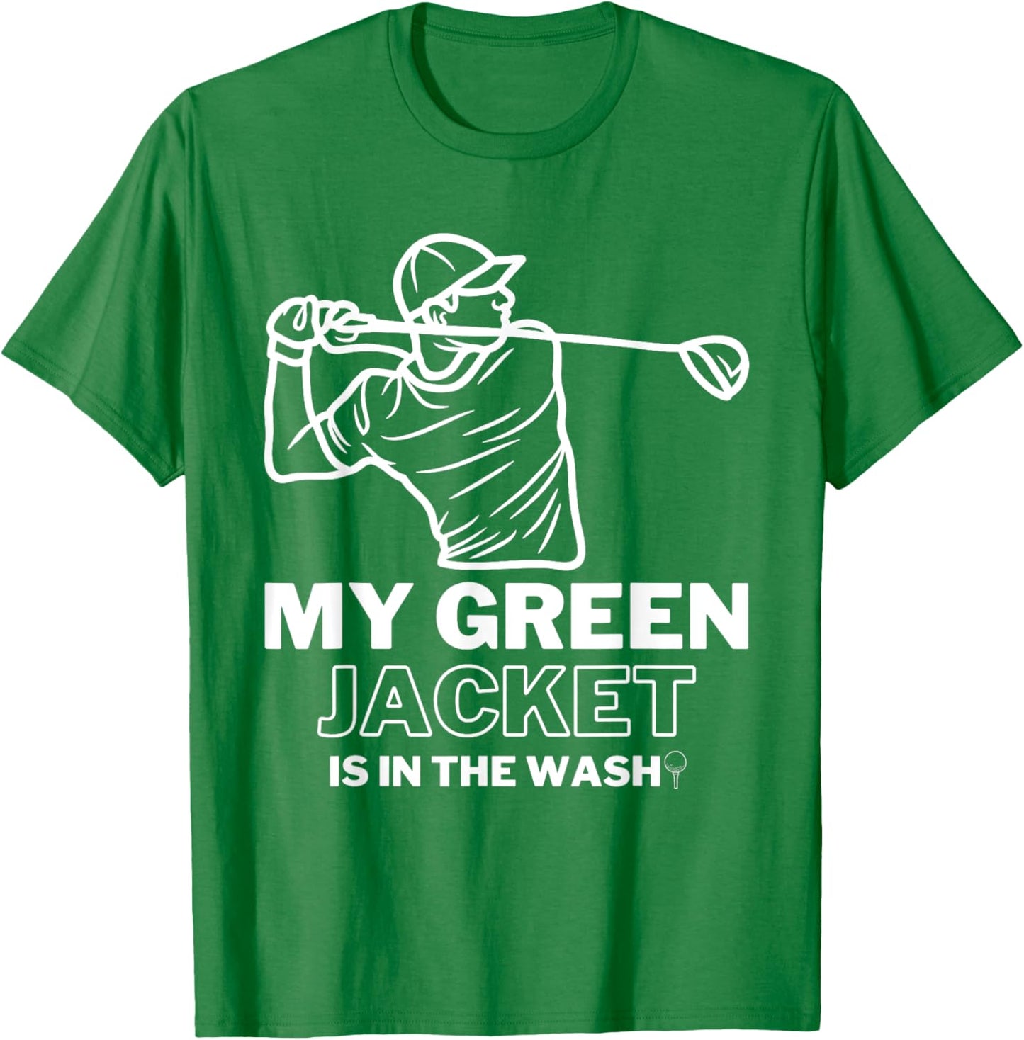 My Jacket Green In The Wash Master Golf - Funny Golf T-Shirt - T-Shirt | Irish Green