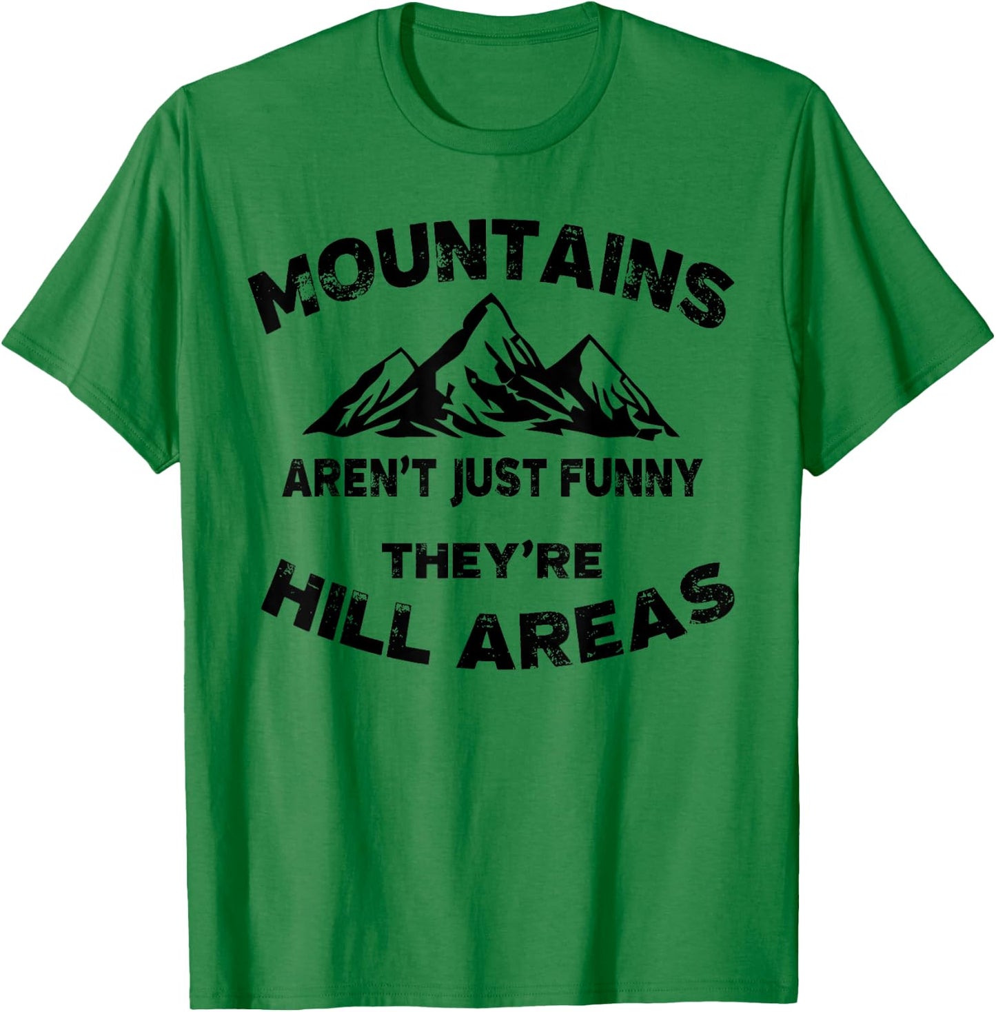 Mountains Aren't Funny They're Hill Areas Dad Joke Word Pun T-Shirt - T-Shirt | Irish Green