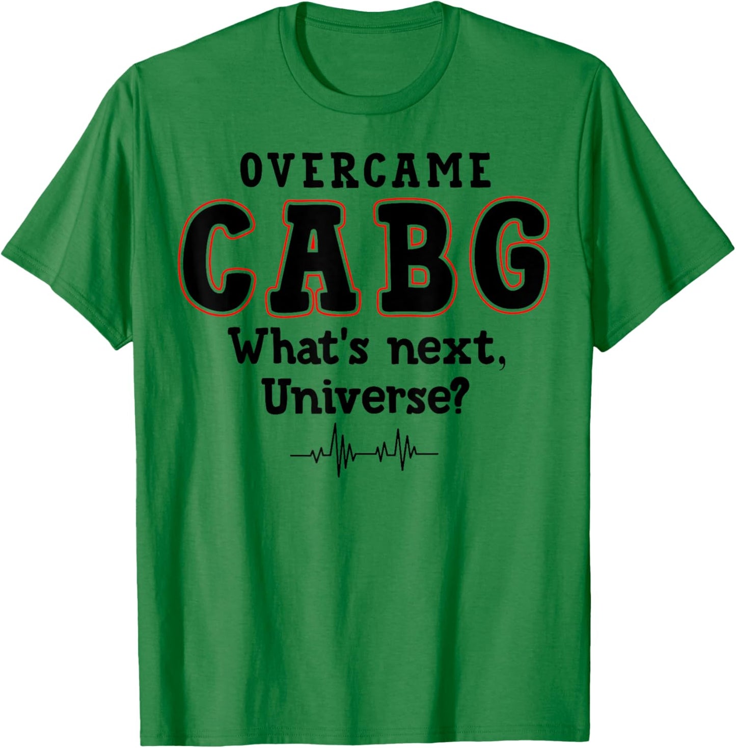What's Next Universe - Survivor Funny CABG Surgery T-Shirt - T-Shirt | Irish Green
