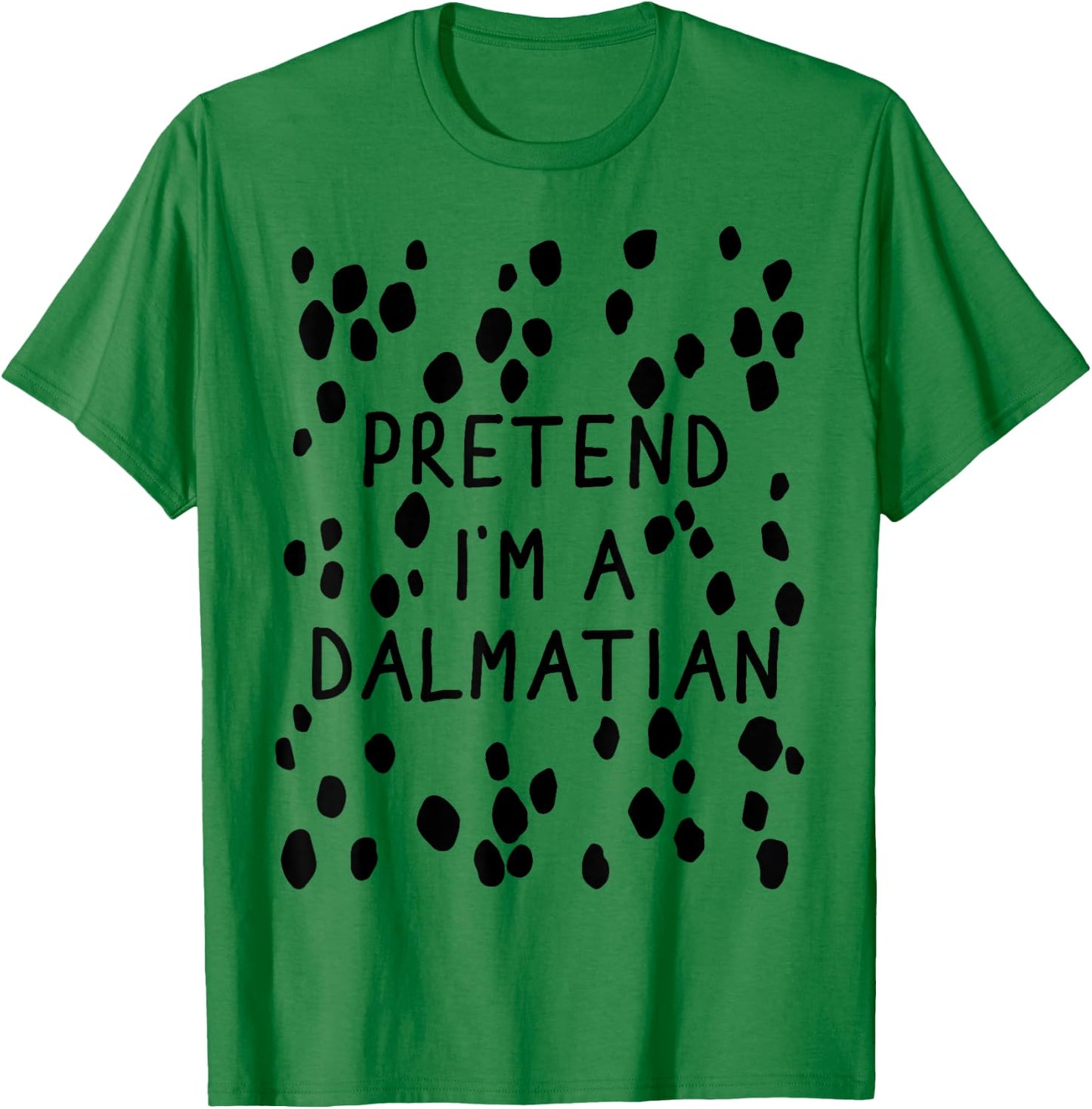 Funny pretend I'm a dalmatian dog halloween DIY costume Women Girls Kids T-Shirt - T-Shirt | Irish Green
