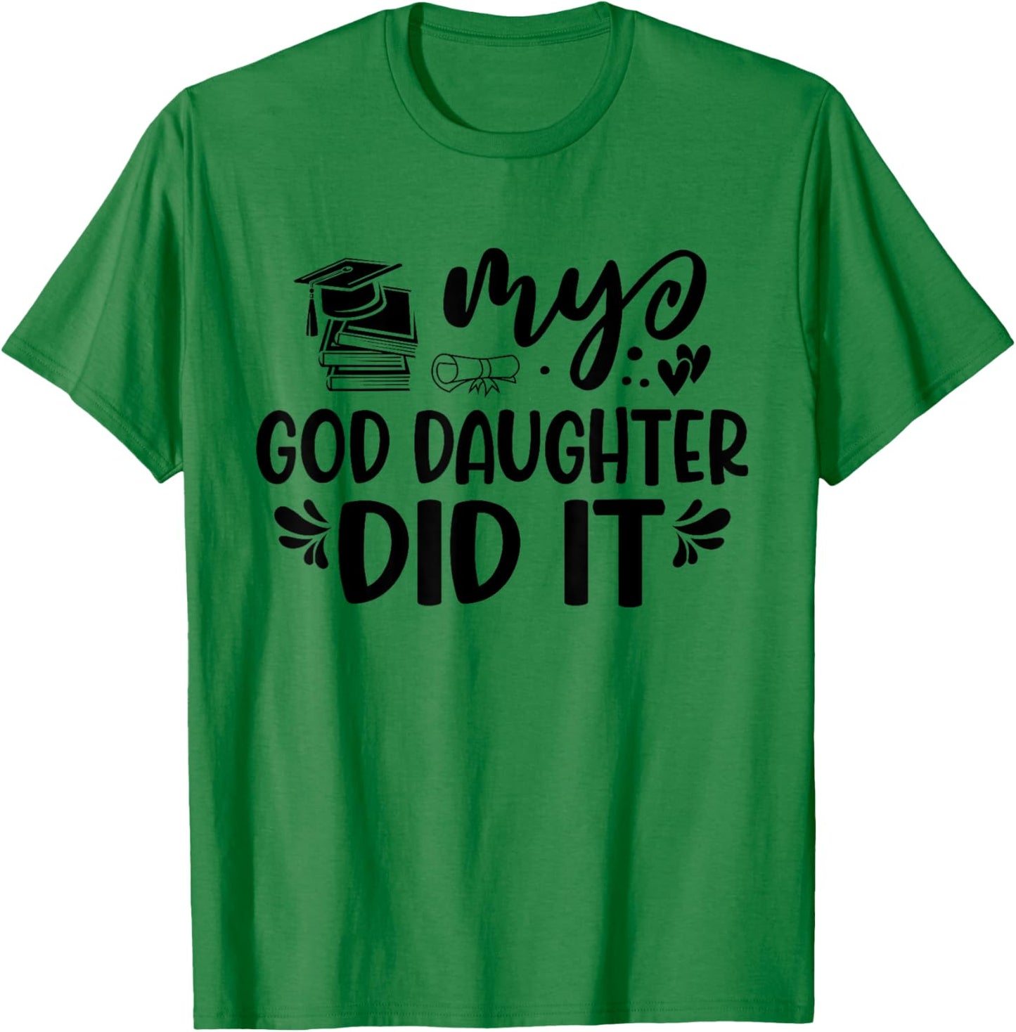 My Goddaughter Did It Graduation Graduated Proud Children T-Shirt - T-Shirt | Irish Green