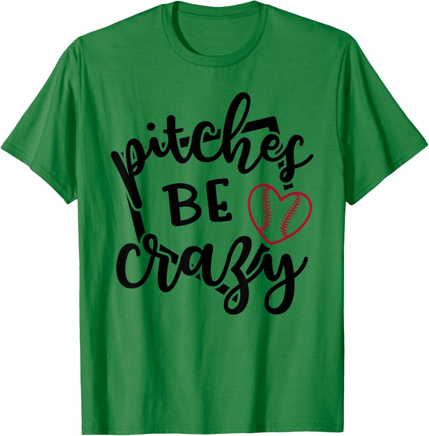 Pitches Be Crazy Softball Baseball Sports Funny Cute T-Shirt - T-Shirt | Irish Green