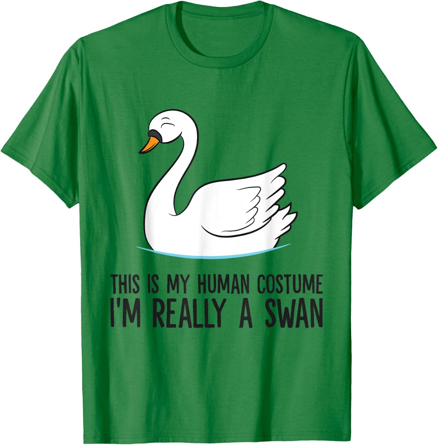 This Is My Human Costume I'm Really A Swan T-Shirt - T-Shirt | Irish Green