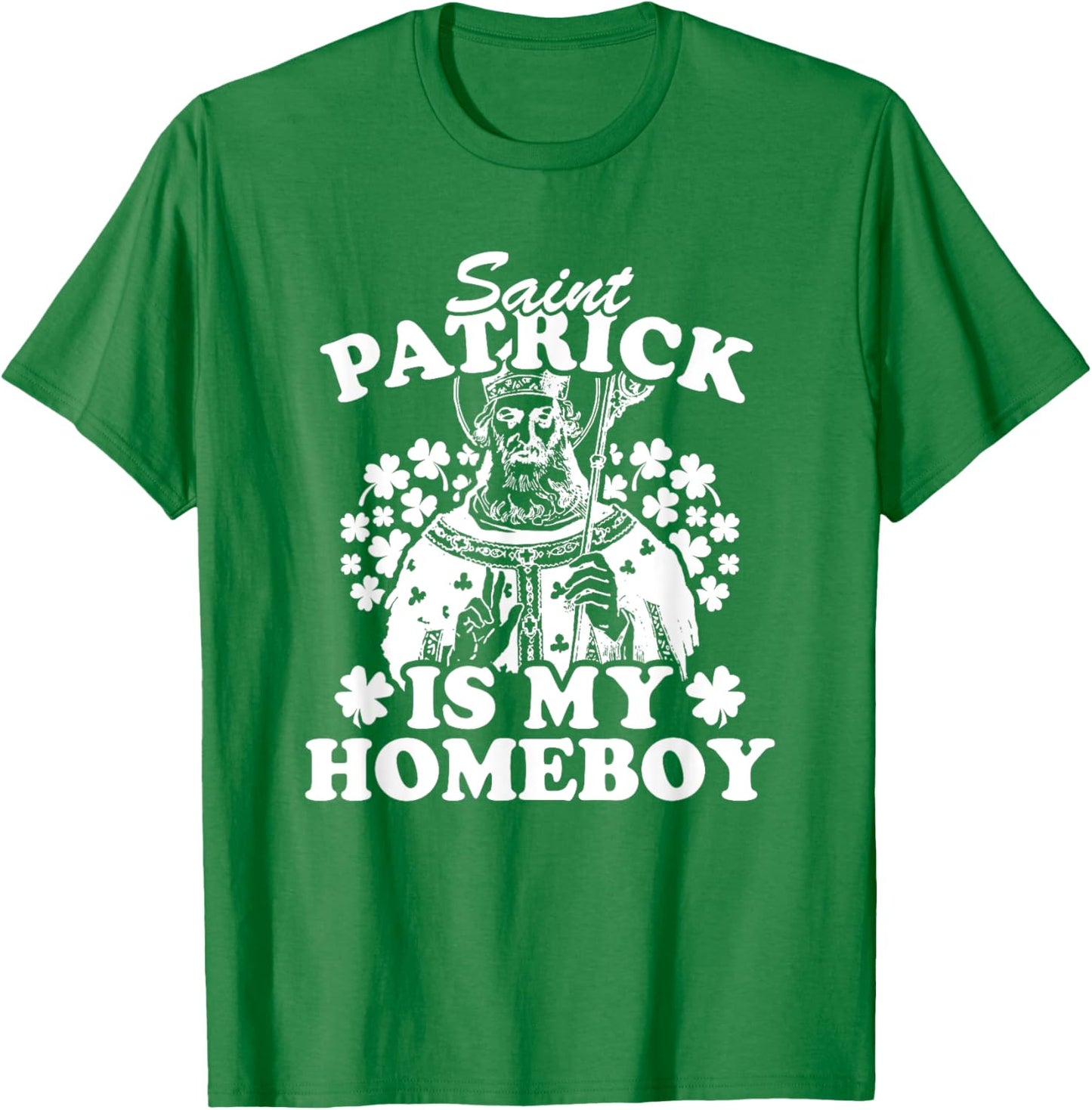 Saint Patrick Is My Homeboy Funny Vintage St Patricks Day T-Shirt - T-Shirt | Irish Green