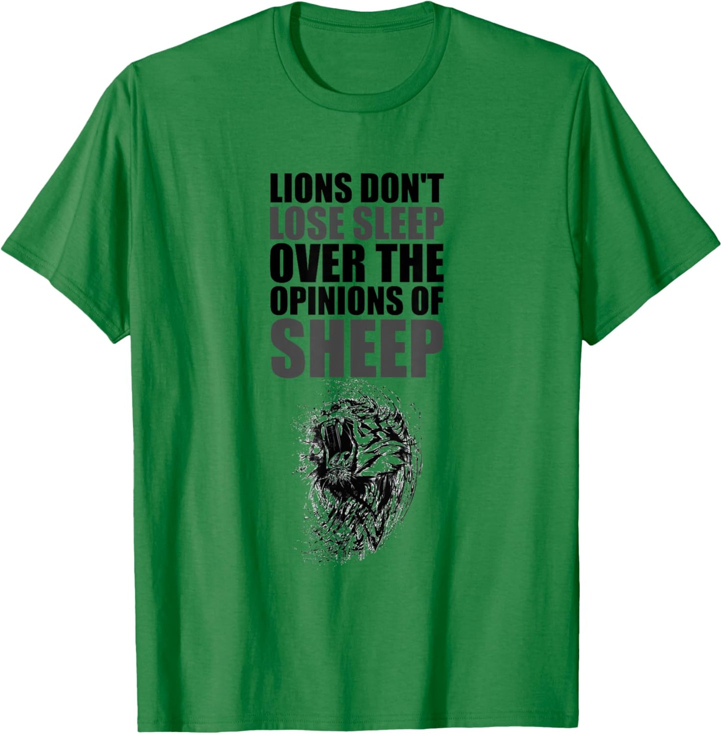 Lions Don't Lose Sleep Over The Opinions of Sheep Motivation T-Shirt - T-Shirt | Irish Green