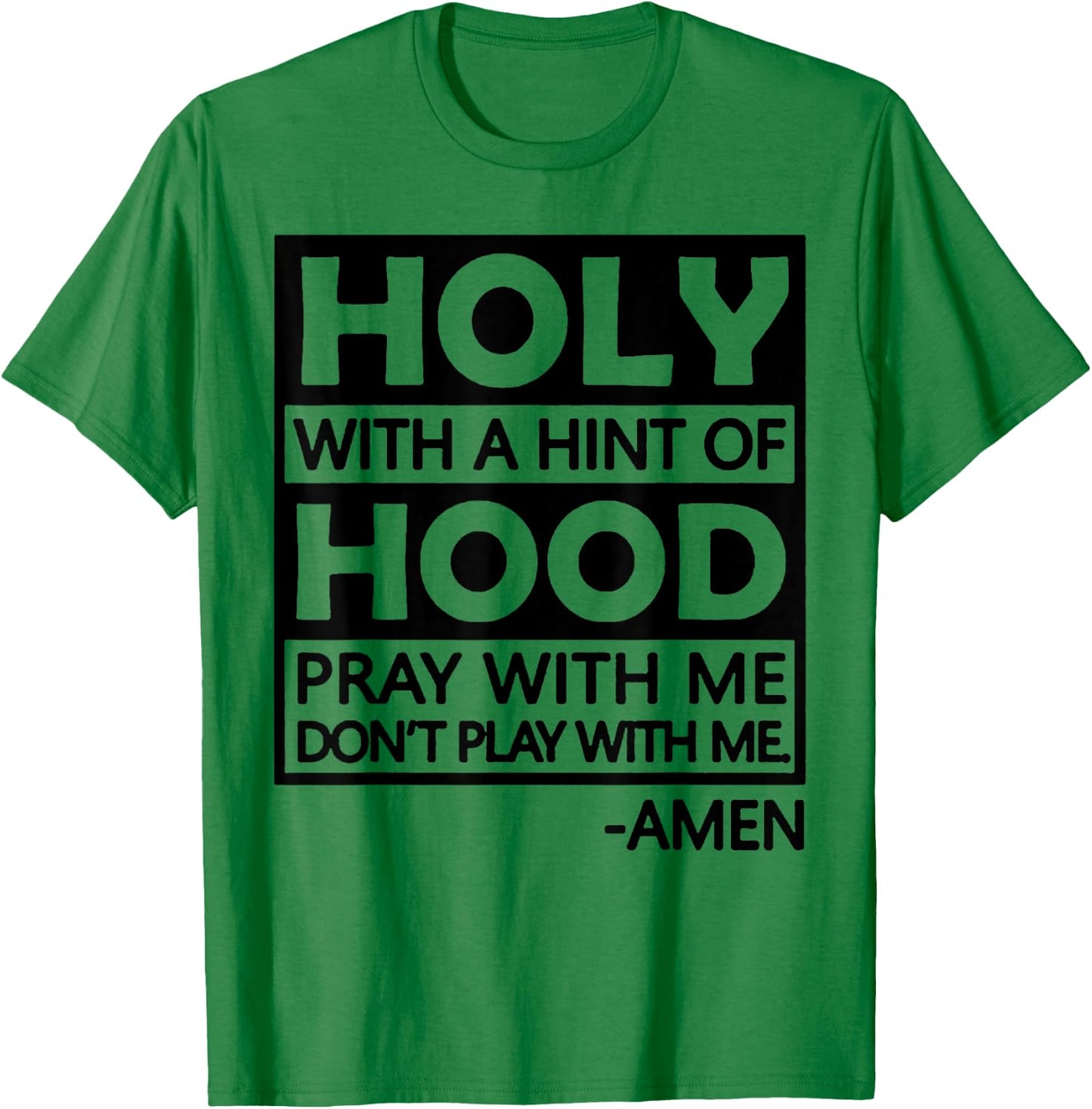 Holy With A Hint Of Hood Pray With Me T-Shirt - T-Shirt | Irish Green