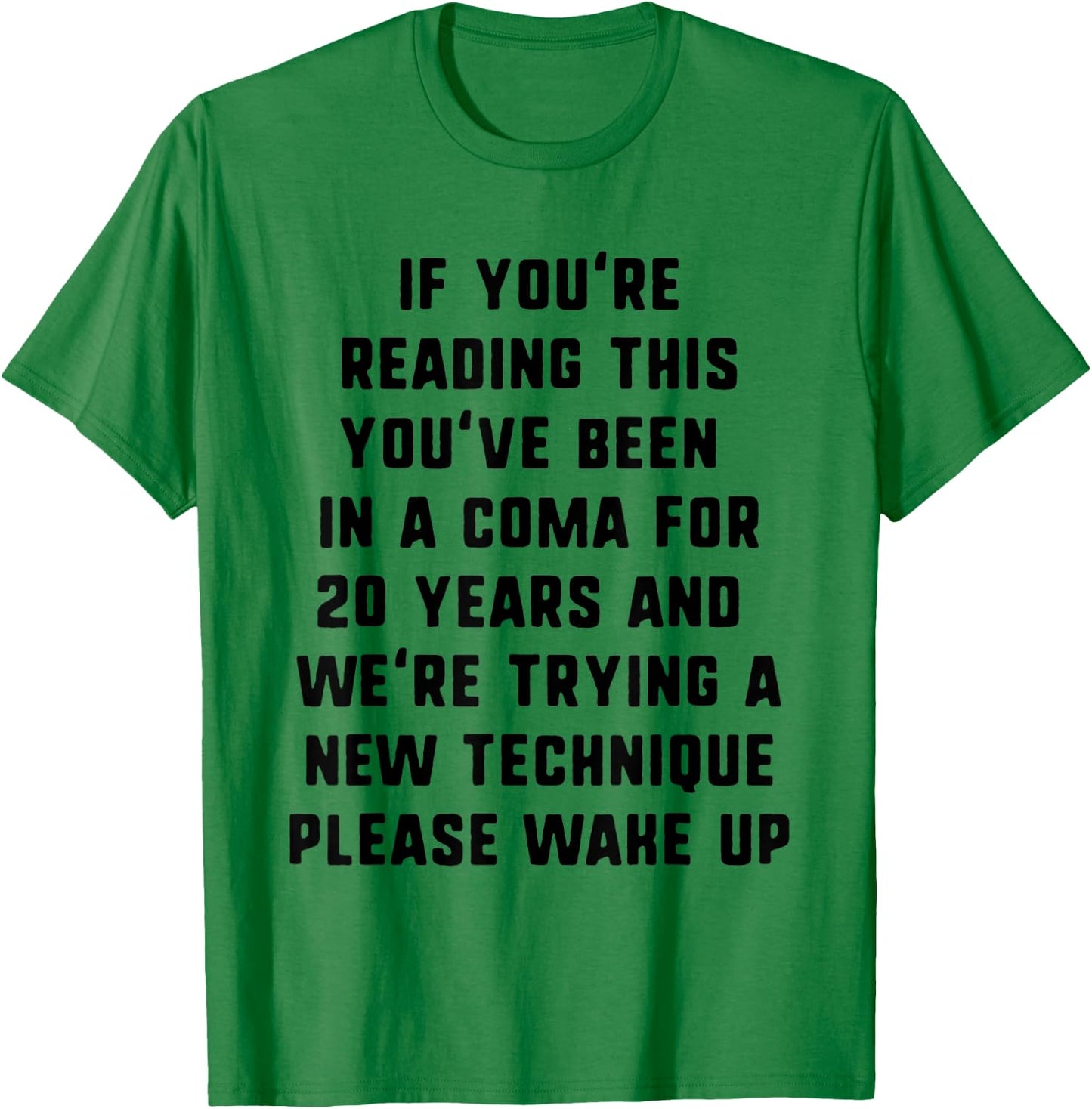 If You're Reading This You've Been In A Coma - Funny T-Shirt - T-Shirt | Irish Green
