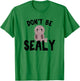 Cute Don't be sealy pun animals for boys T-Shirt - T-Shirt | Irish Green