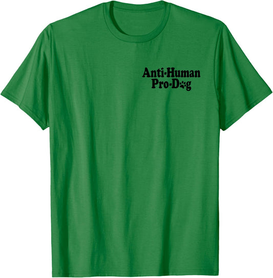 Anti Human Pro Dog Antisocial Dog Lover T-Shirt - T-Shirt | Irish Green