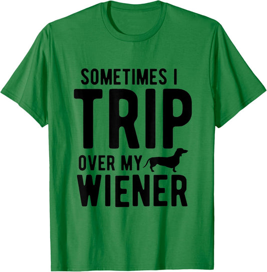 Sometimes I Trip Over My Wiener Dachshund Funny Weiner Dog Women T-Shirt - T-Shirt | Irish Green