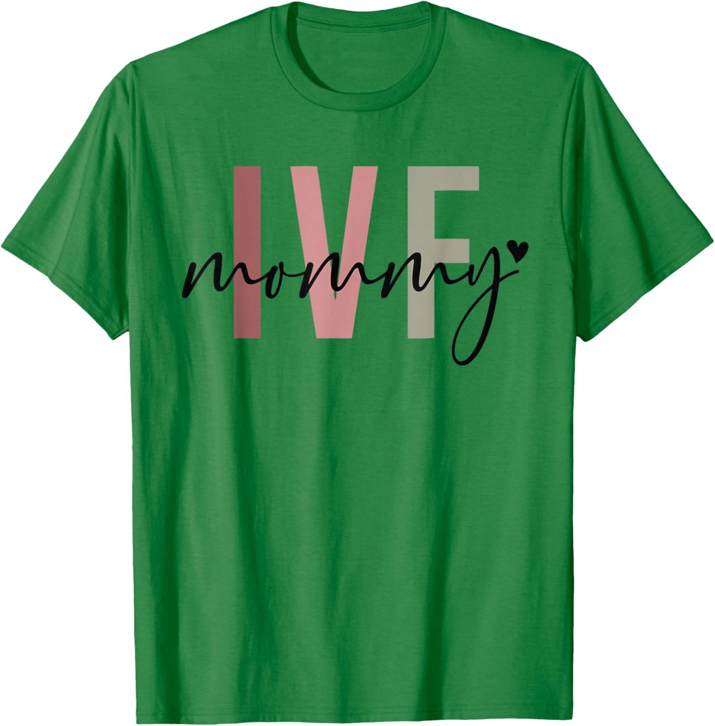 IVF Mommy Infertility IVF Awareness Mom IUI IVF Transfer Day T-Shirt - T-Shirt | Irish Green