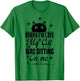 Funny Women Cat Mom Sorry I'm Late My Cat Was Sitting On Me T-Shirt - T-Shirt | Irish Green