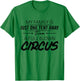 My Family Is Just One Tent Away From A Full Blown Circus T-Shirt - T-Shirt | Irish Green
