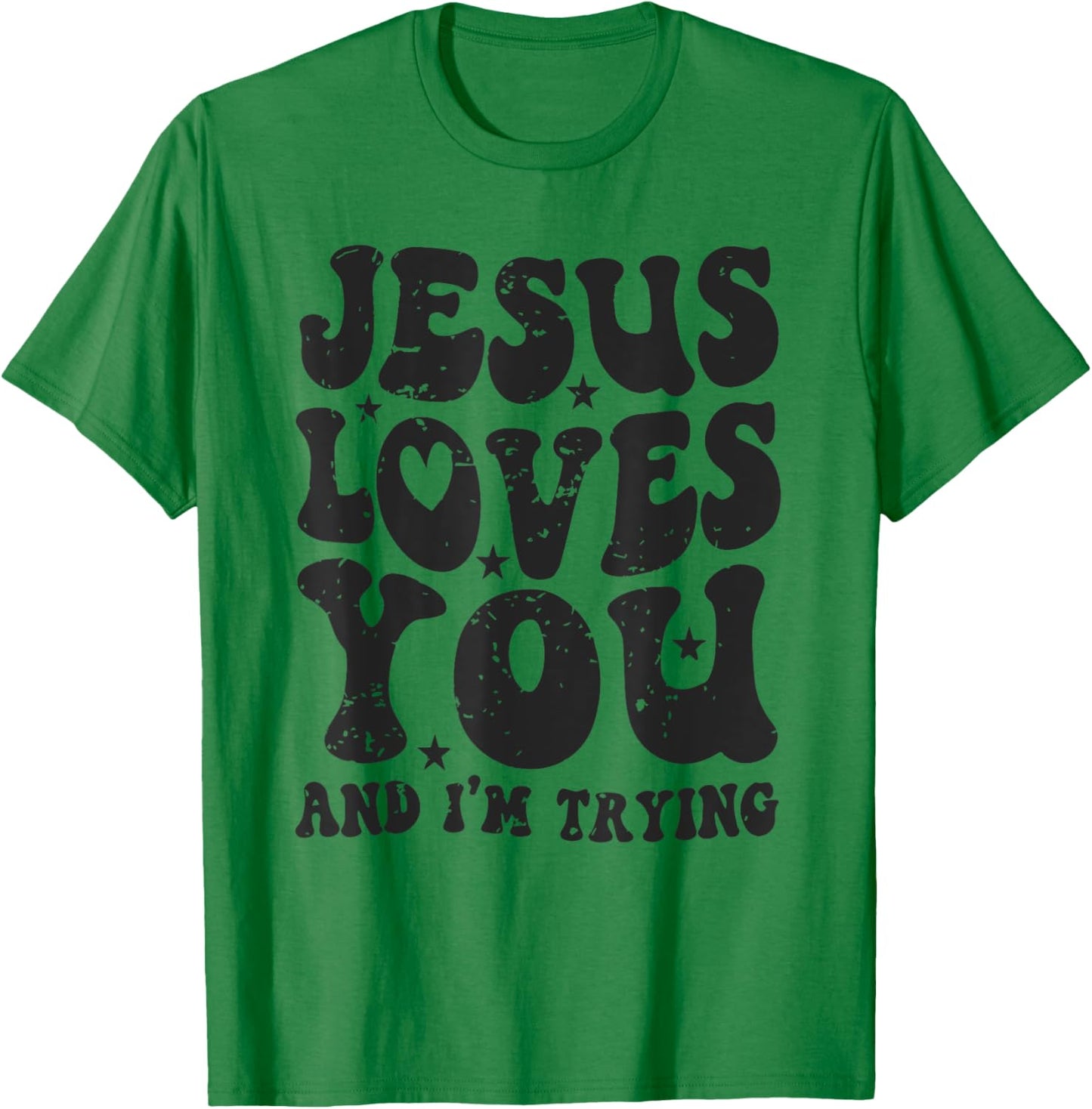 Jesus Loves You And I'm Trying Funny Christian T-Shirt - T-Shirt | Irish Green