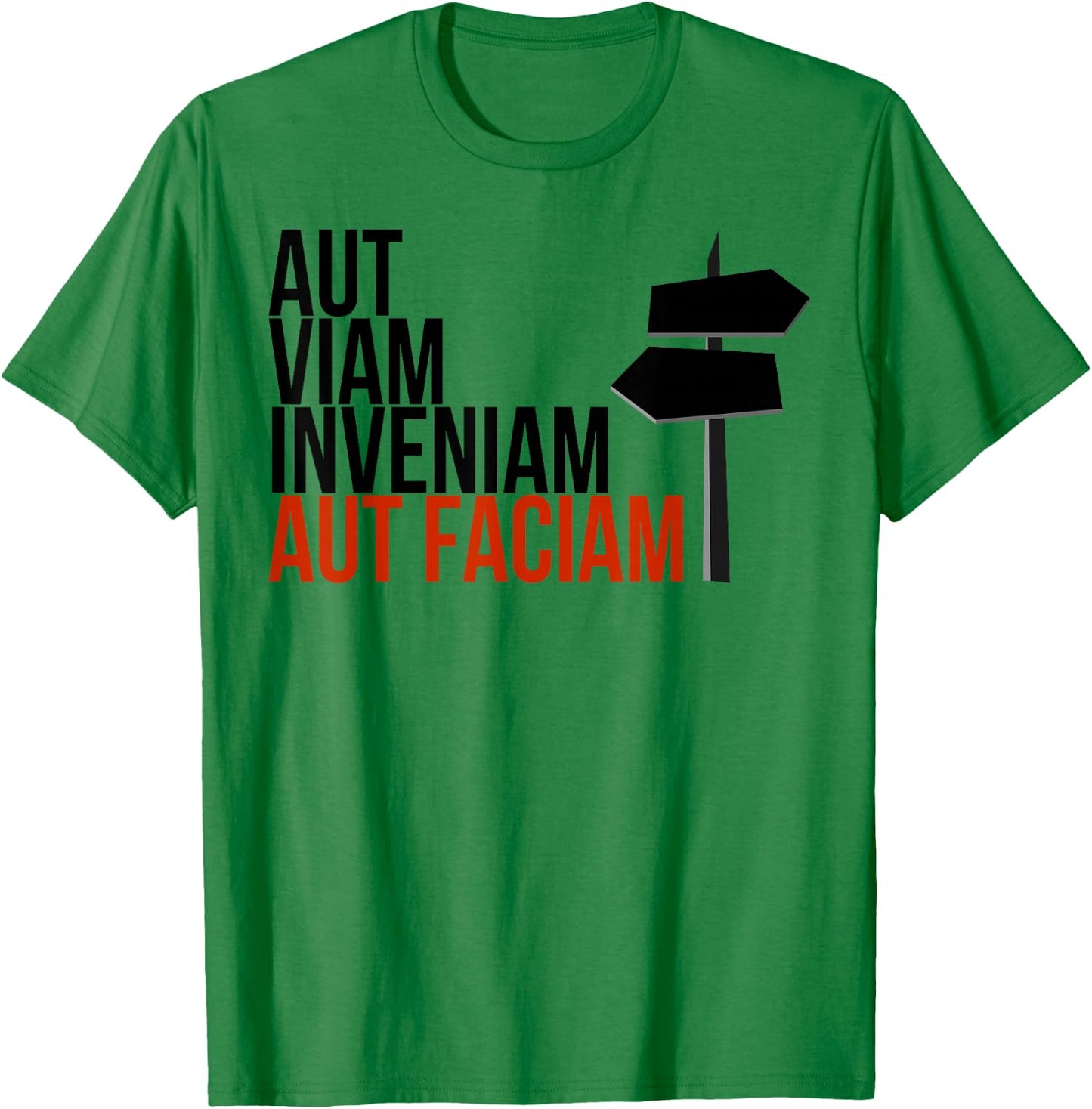 Aut Viam Inveniam Aut Faciam - Latin Hannibal Quote T-Shirt - T-Shirt | Irish Green