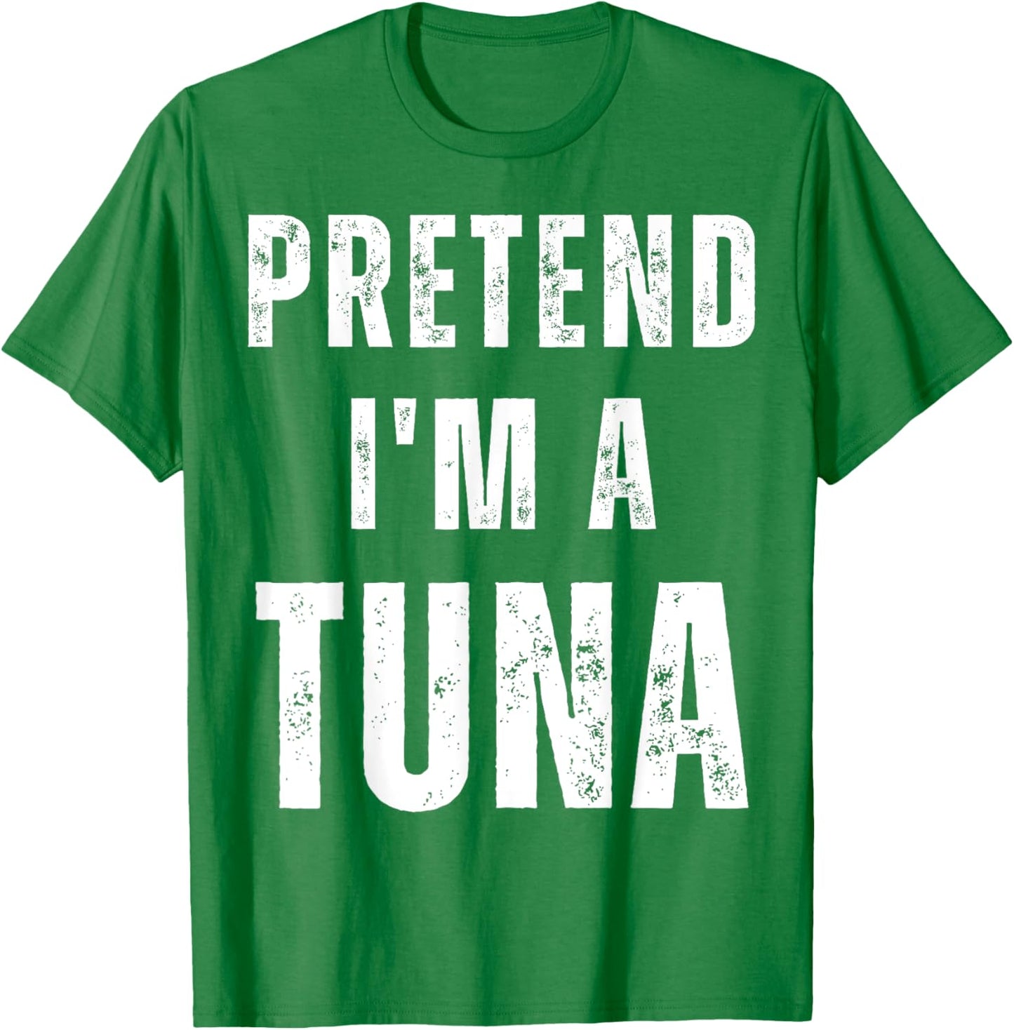 Pretend I'm a Tuna Matching Costume Funny Halloween T-Shirt - T-Shirt | Irish Green