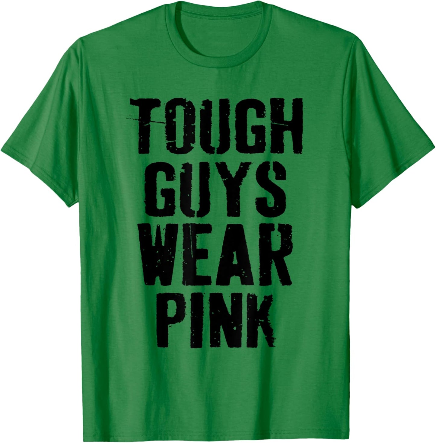 Tough Guys Wear Pink Beast Cancer Awareness T-Shirt - T-Shirt | Irish Green